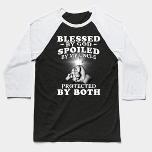 Blessed By God Spoiled By My Uncle Protected By Both Jesus Baseball T-Shirt